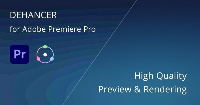 Dehancer for Adobe Premiere Pro: high quality Preview and Rendering